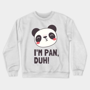 I'm pan, duh! LGBT / Pride Crewneck Sweatshirt